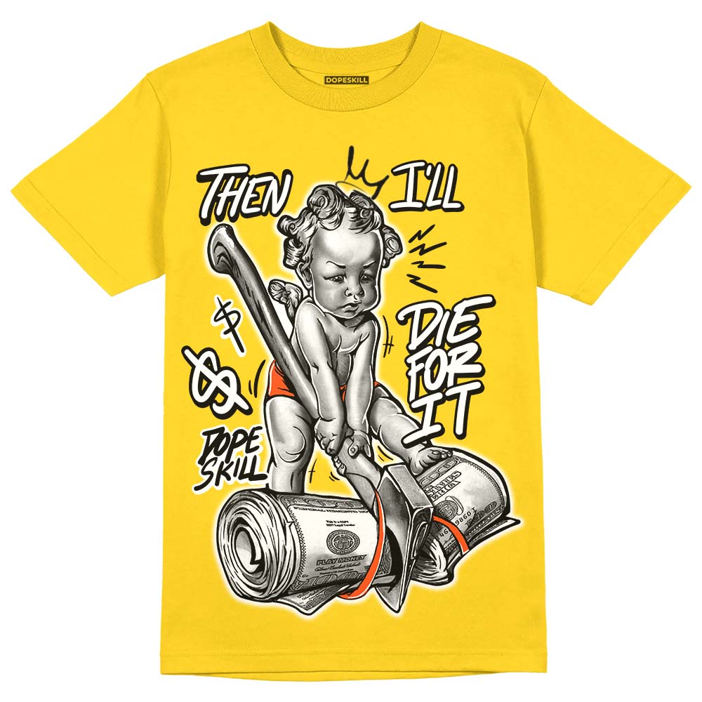 Jordan 4 Retro “Vivid Sulfur” DopeSkill Yellow T-shirt Then I'll Die For It Graphic Streetwear 