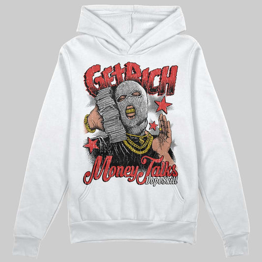 Jordan 6 “Reverse Infrared” DopeSkill Hoodie Sweatshirt Get Rich Graphic Streetwear - White