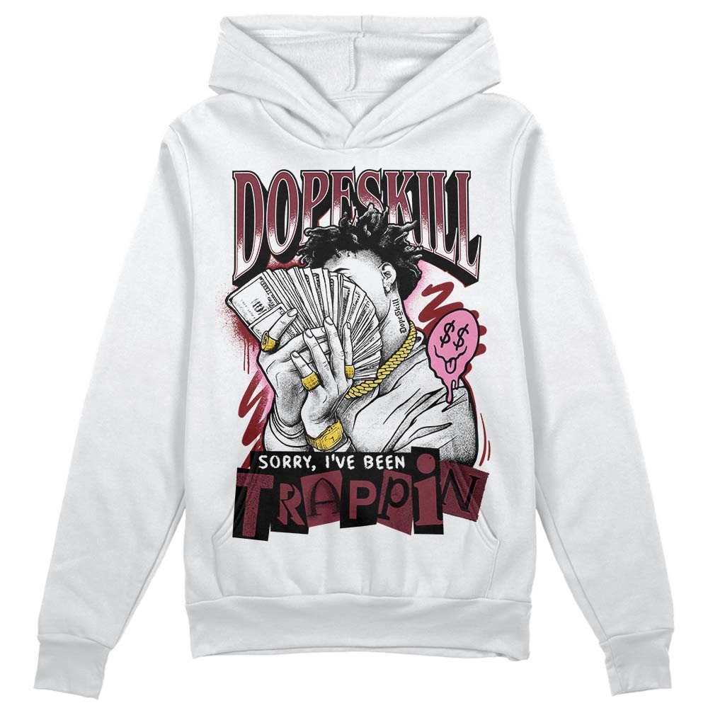 Jordan 1 Retro High OG “Team Red” DopeSkill Hoodie Sweatshirt Sorry I've Been Trappin Graphic Streetwear - White