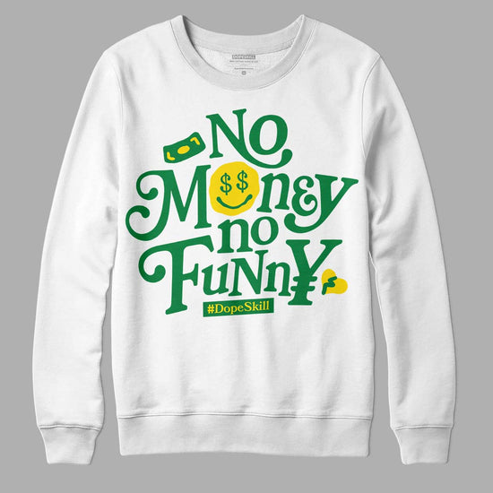 Dunk Low Reverse Brazil DopeSkill Sweatshirt No Money No Funny Graphic Streetwear - White