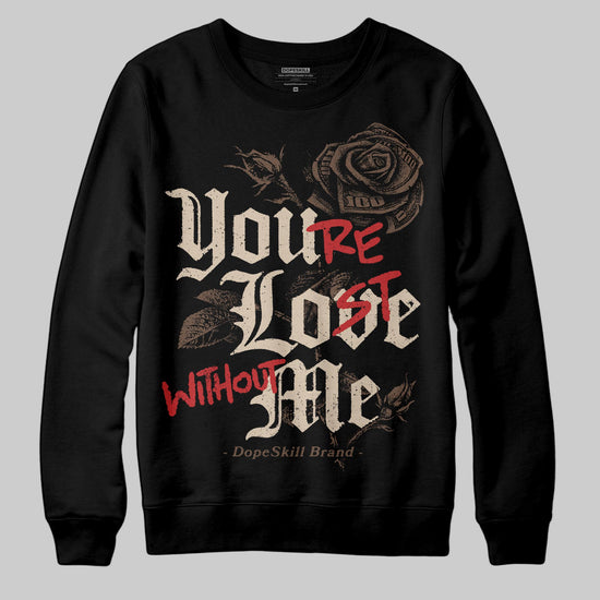 A Ma Maniére x Air Jordan 4 “Dark Mocha” DopeSkill Sweatshirt You’re Lost Without Me Graphic Streetwear - Black