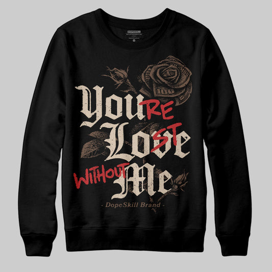 A Ma Maniére x Air Jordan 4 “Dark Mocha” DopeSkill Sweatshirt You’re Lost Without Me Graphic Streetwear - Black