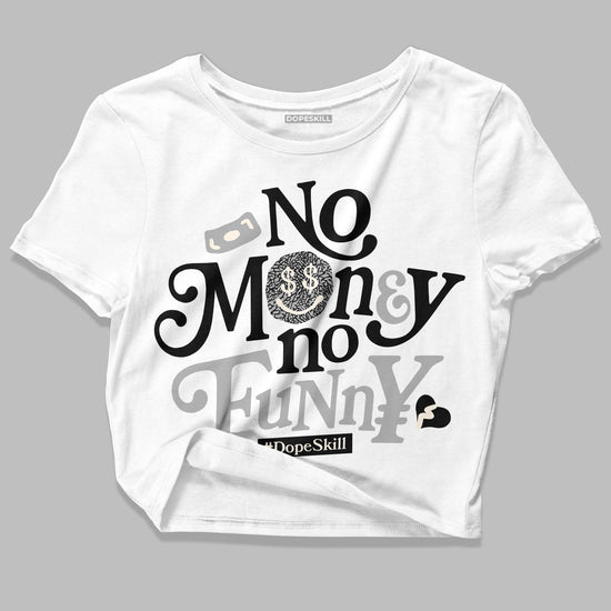 Jordan 3 “Off Noir” DopeSkill Women's Crop Top No Money No Funny Graphic Streetwear - White 