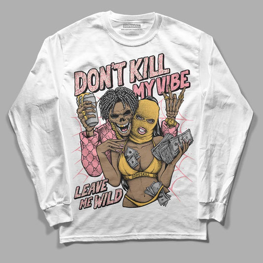 Jordan 3 GS “Red Stardust” DopeSkill Long Sleeve T-Shirt Don't Kill My Vibe Graphic Streetwear - White 