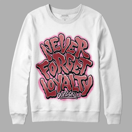 Valentine's Day Collection DopeSkill Sweatshirt Never Forget Loyalty Graphic Streetwear - White 