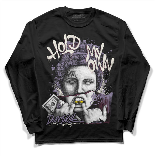 A Ma Maniére x Jordan 4 Retro ‘Violet Ore’ DopeSkill Long Sleeve T-Shirt Hold My Own Graphic Streetwear - Black