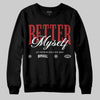 Jordan 1 Retro High OG Black Toe Reimagined DopeSkill Sweatshirt Better Myself Graphic Streetwear - Black