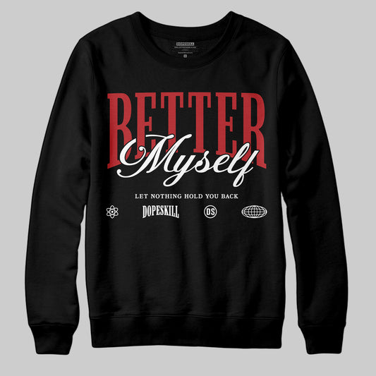 Jordan 1 Retro High OG Black Toe Reimagined DopeSkill Sweatshirt Better Myself Graphic Streetwear - Black
