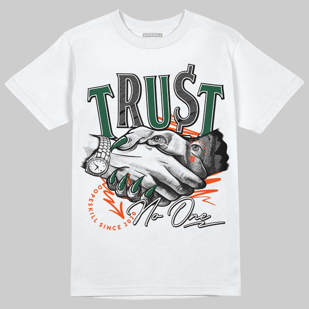 Dunk Low Team Dark Green Orange  DopeSkill T-Shirt Trust No One Graphic Streetwear - White