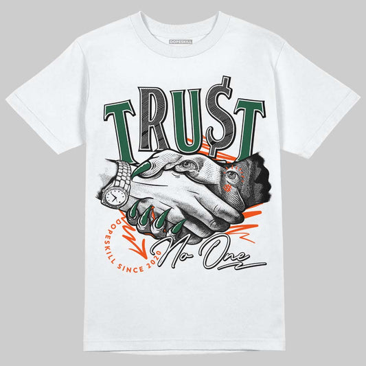 Dunk Low Team Dark Green Orange  DopeSkill T-Shirt Trust No One Graphic Streetwear - White