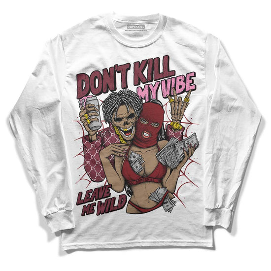 Jordan 1 Retro High OG “Team Red” DopeSkill Long Sleeve T-Shirt Don't Kill My Vibe Graphic Streetwear - WHite