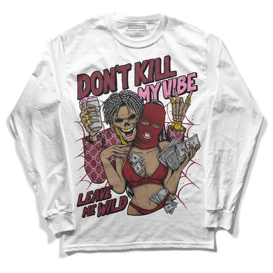 Jordan 1 Retro High OG “Team Red” DopeSkill Long Sleeve T-Shirt Don't Kill My Vibe Graphic Streetwear - WHite