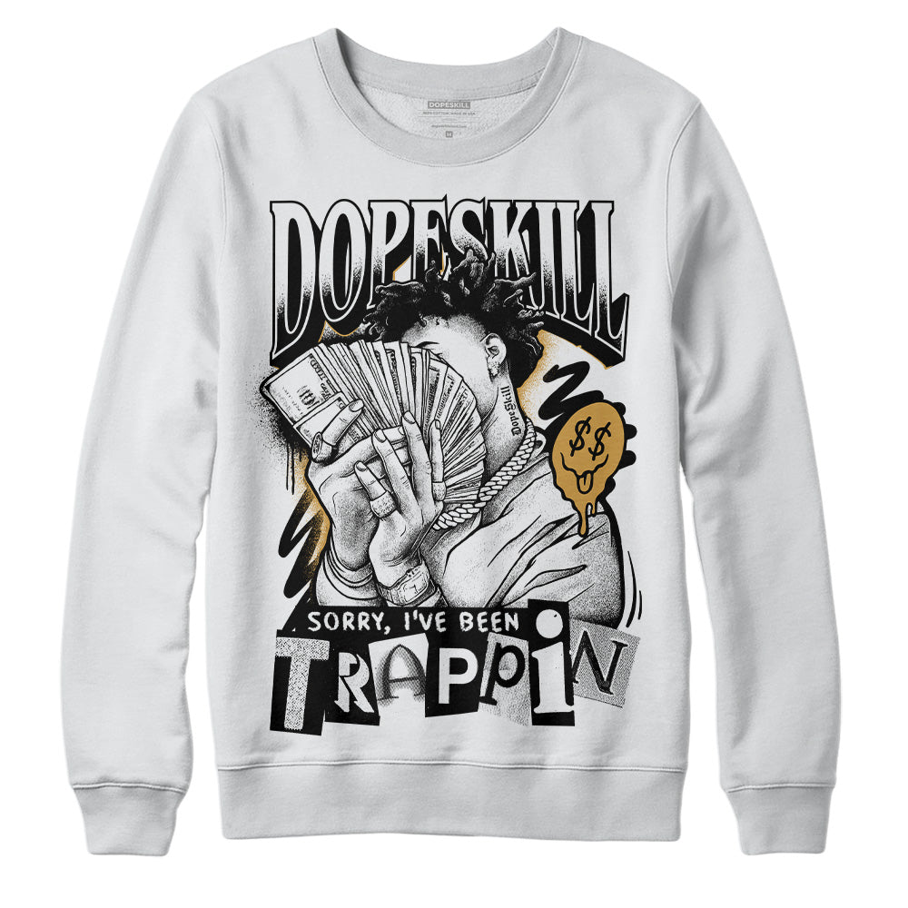 Jordan 11 "Gratitude" DopeSkill Sweatshirt Sorry I've Been Trappin Graphic Streetwear - White