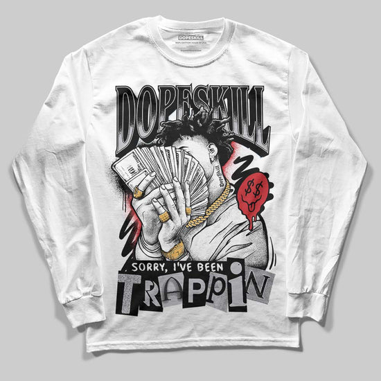 Jordan 5 Retro OG Black Metallic Reimagined DopeSkill Long Sleeve T-Shirt Sorry I've Been Trappin Graphic Streetwear - White