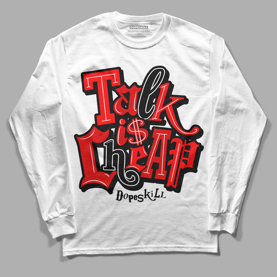 Jordan 1 Retro High OG "Satin Bred" DopeSkill Long Sleeve T-Shirt Talk Is Chip Graphic Streetwear - White