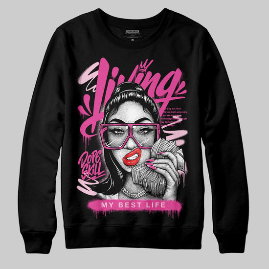 Pink Sneakers DopeSkill Sweatshirt Living My Best Life Graphic Streetwear  - black