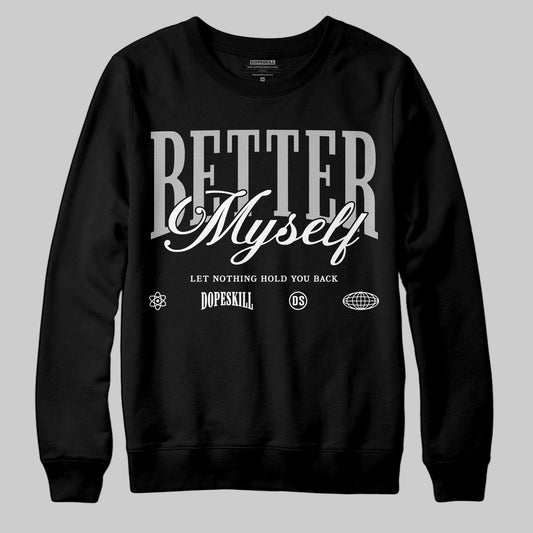 Jordan 10 OG “Steel” DopeSkill Sweatshirt Better Myself Graphic Streetwear - Black