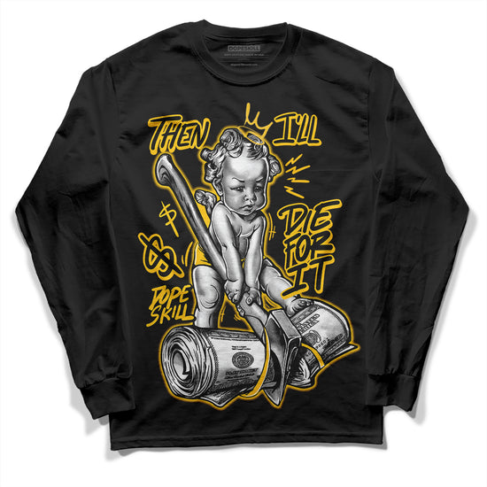 Yellow Sneakers DopeSkill Long Sleeve T-Shirt Then I'll Die For It Graphic Streetwear - Black