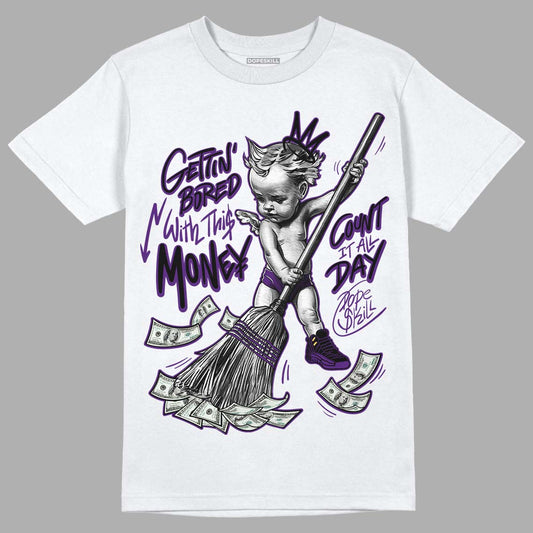 Jordan 12 “Field Purple” DopeSkill T-Shirt Gettin Bored With This Money Graphic Streetwear - White