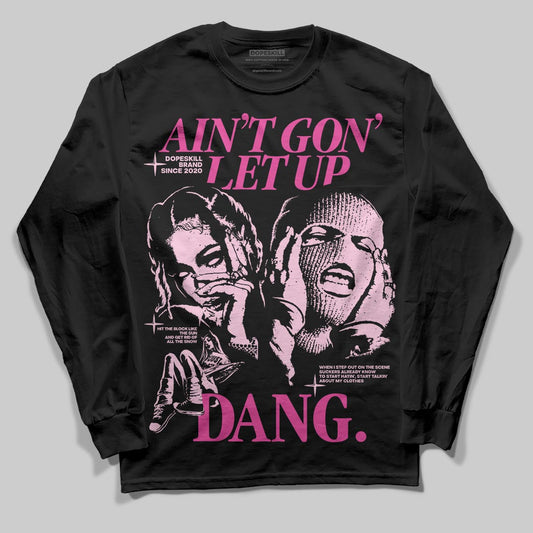 Dunk Low GS 'Triple Pink' DopeSkill Long Sleeve T-Shirt Ain't Gon' Let Up Graphic Streetwear - Black
