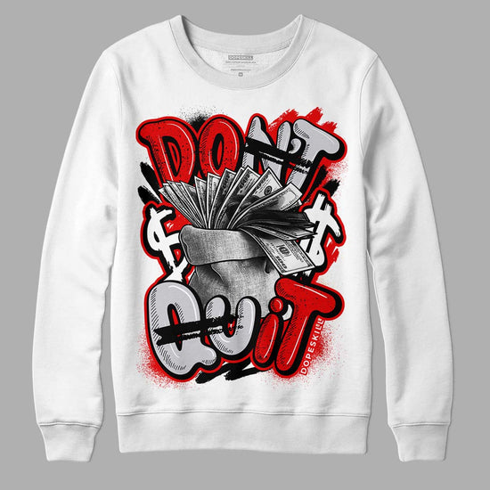 Jordan 4 Retro Red Cement DopeSkill Sweatshirt Don't Quit Graphic Streetwear - White