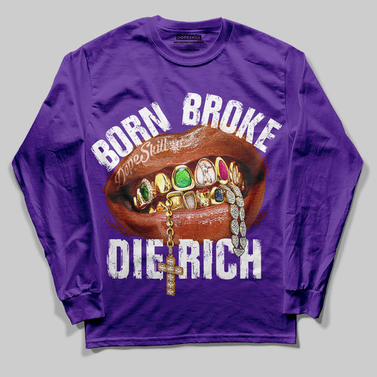 Born Broke Die Rich Graphic DopeSkill Long Sleeve T-Shirt Streetwear - Purple