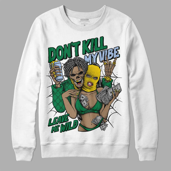 Jordan 5 “Lucky Green” DopeSkill Sweatshirt Don't Kill My Vibe Graphic Streetwear - White 