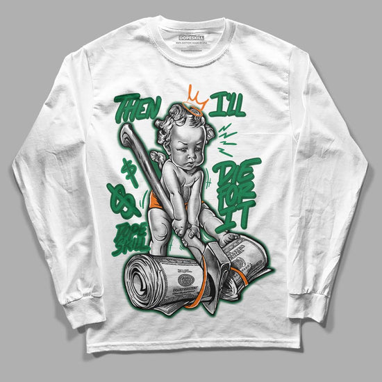 Green Sneakers DopeSkill Long Sleeve T-Shirt Then I'll Die For It Graphic Streetwear - White 