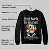 Undefeated x 4s OG DopeSkill Sweatshirt Owe It To Yourself Graphic