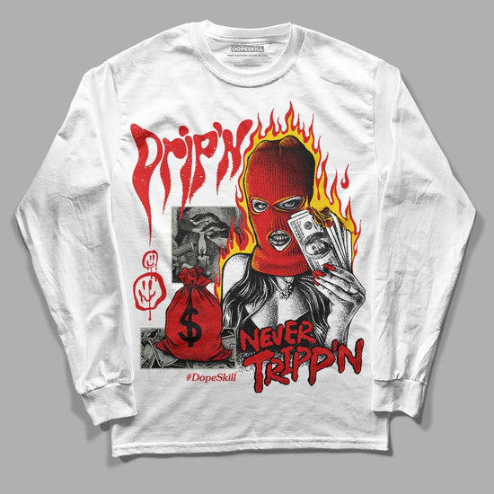 Jordan 3 Fire Red DopeSkill Long Sleeve T-Shirt Drip'n Never Tripp'n Graphic Streetwear - White