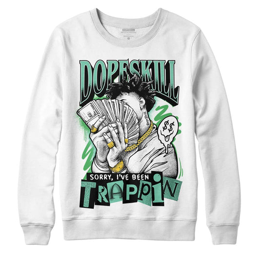 Jordan 1 High OG Green Glow DopeSkill Sweatshirt Sorry I've Been Trappin Graphic Streetwear - White