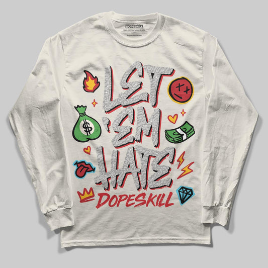 Jordan 1 Retro High OG “Sail” DopeSkill Long Sleeve T-Shirt Let 'em Hate Graphic Streetwear