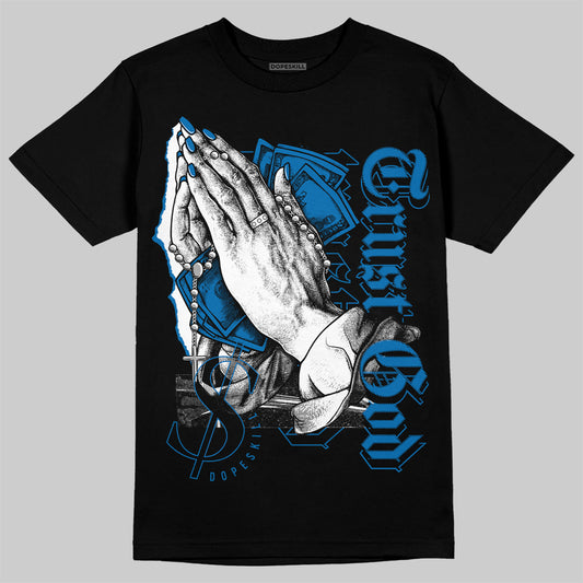 AJ 1 Dark Marina Blue DopeSkill T-Shirt Trust God Graphic