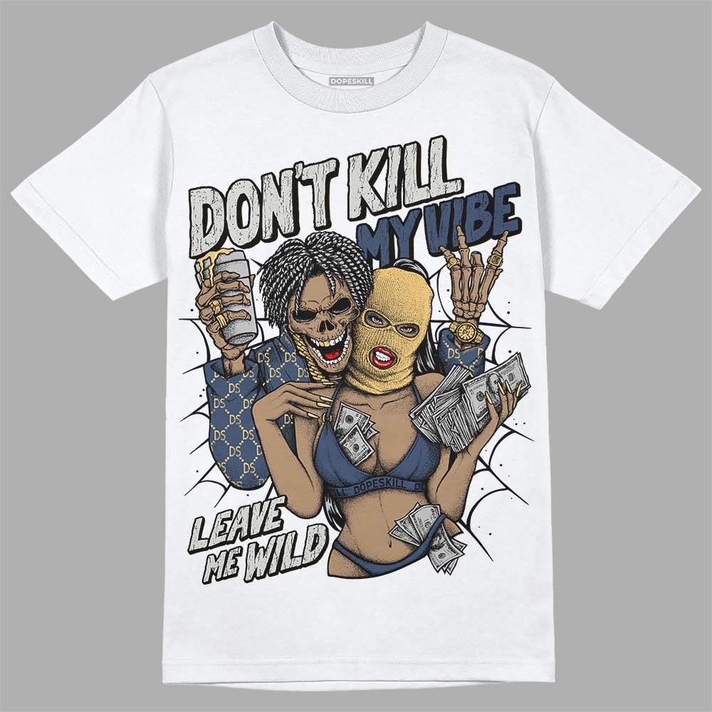 A Ma Maniere x Jordan 5 Dawn “Photon Dust” DopeSkill T-Shirt Don't Kill My Vibe Graphic Streetwear - White 