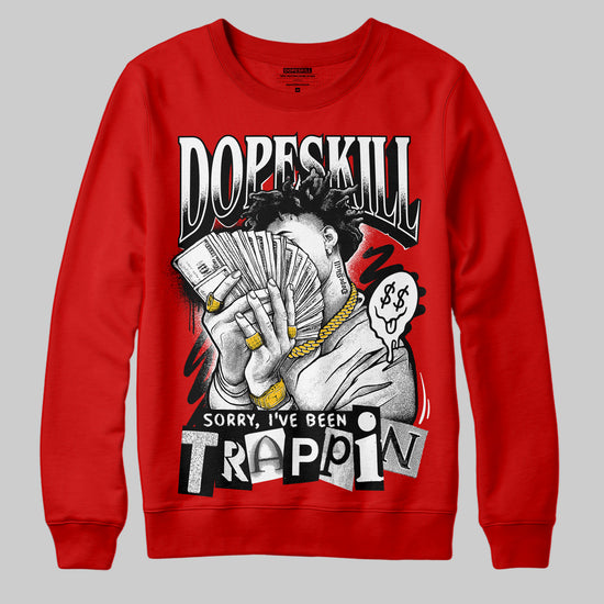 Jordan 11 “Bred Velvet” DopeSkill Red Sweatshirt Sorry I've Been Trappin Graphic Streetwear