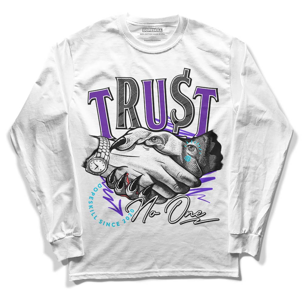 Jordan 6 "Aqua" DopeSkill Long Sleeve T-Shirt Trust No One Graphic Streetwear - WHite 