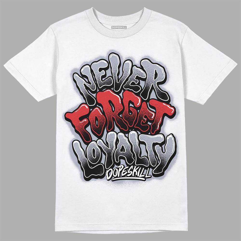 Jordan 4 “Bred Reimagined” DopeSkill T-Shirt Never Forget Loyalty  Graphic Streetwear - White 