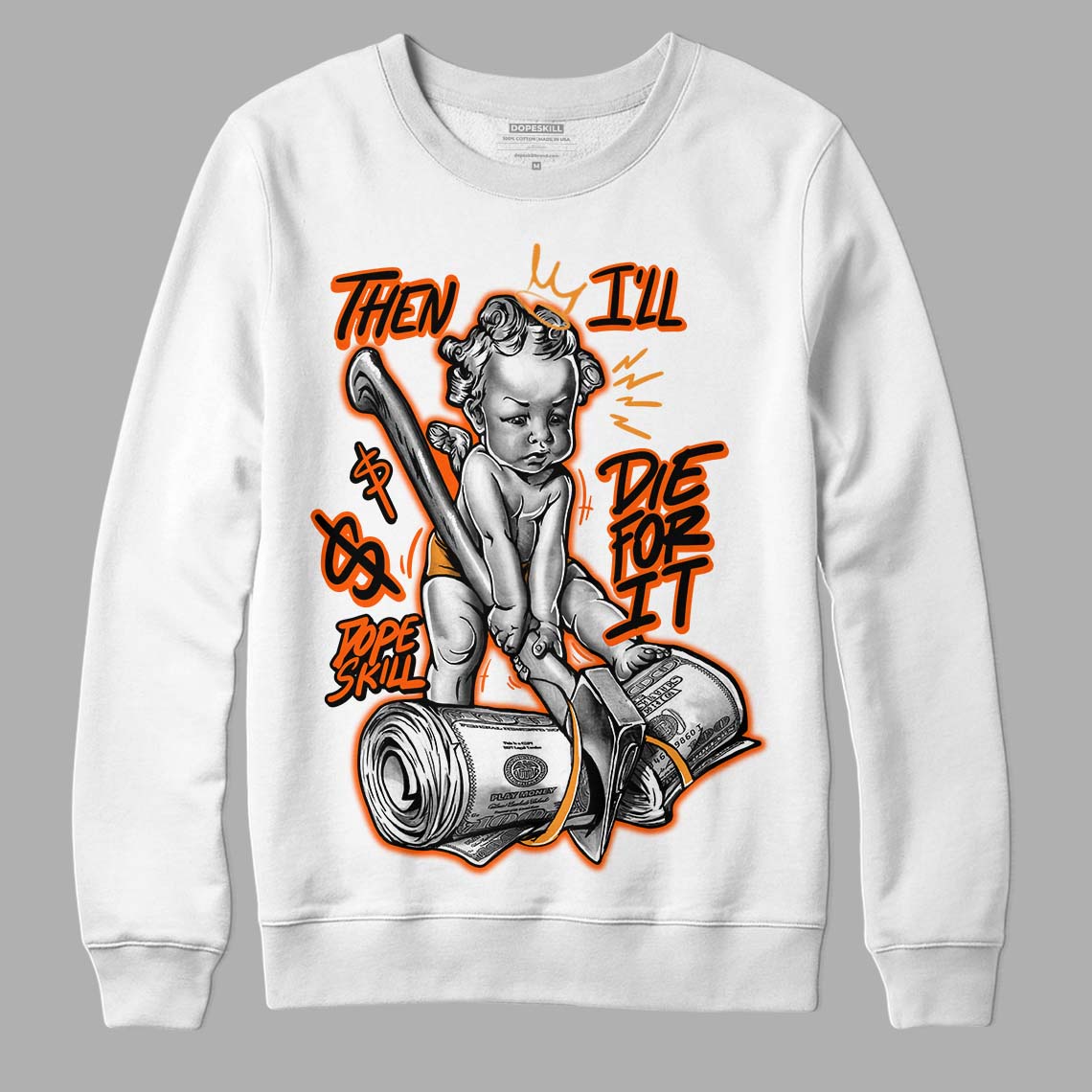 Jordan 12 Retro Brilliant Orange DopeSkill Sweatshirt Then I'll Die For It Graphic Streetwear - White