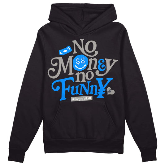 Jordan 11 Cool Grey DopeSkill Hoodie Sweatshirt No Money No Funny Graphic Streetwear - Black