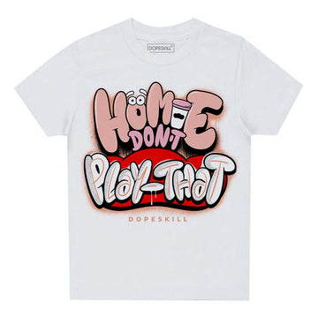 Jordan 11 Low “Legend Pink” DopeSkill Toddler Kids T-shirt Homie Don't Play That Graphic Streetwear - White