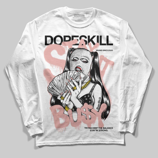 Jordan 1 Low OG “Rust Pink” DopeSkill Long Sleeve T-Shirt Stay It Busy Graphic Streetwear - White 