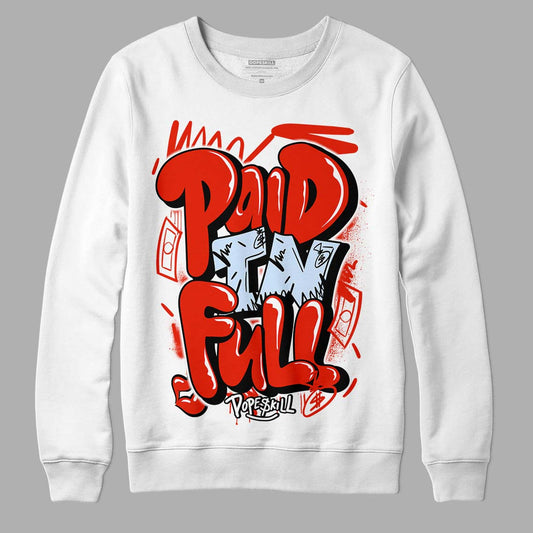 Jordan 6 Retro Toro Bravo DopeSkill Sweatshirt New Paid In Full Graphic Streetwear - White