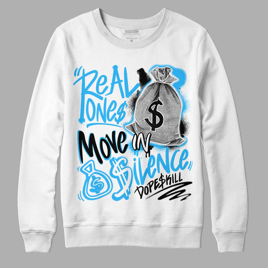 Jordan 1 High Retro OG “University Blue” DopeSkill Sweatshirt Real Ones Move In Silence Graphic Streetwear - White