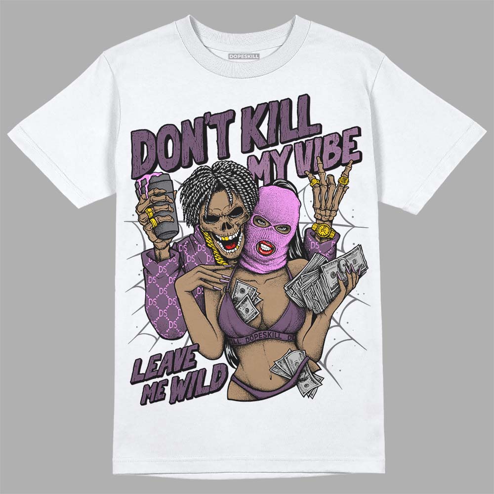 Jordan 2 “Mauve/Off-Noir” DopeSkill T-Shirt Don't Kill My Vibe Graphic Streetwear - White 