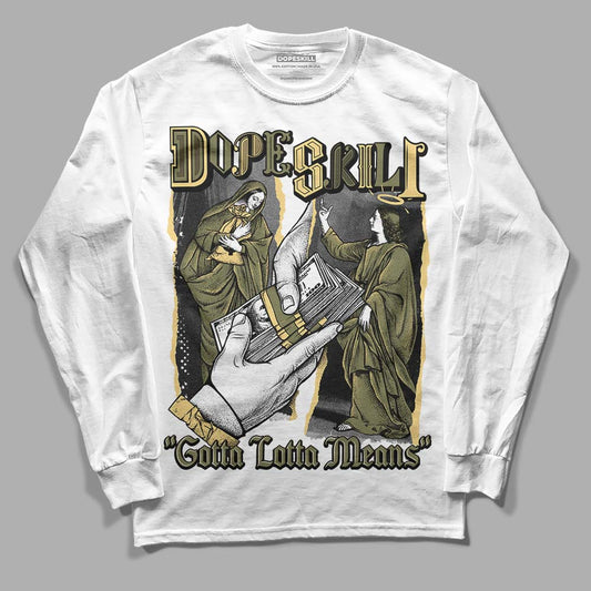 Jordan 4 Retro SE Craft Medium Olive DopeSkill Long Sleeve T-Shirt Gotta Lotta Means Graphic Streetwear - White