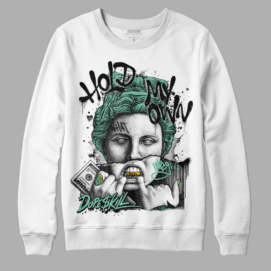 Jordan 3 "Green Glow" DopeSkill Sweatshirt Hold My Own Graphic Streetwear - White 