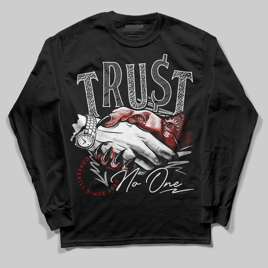 Jordan 3 OG “Black Cement” DopeSkill Long Sleeve T-Shirt Trust No One Graphic Streetwear - Black