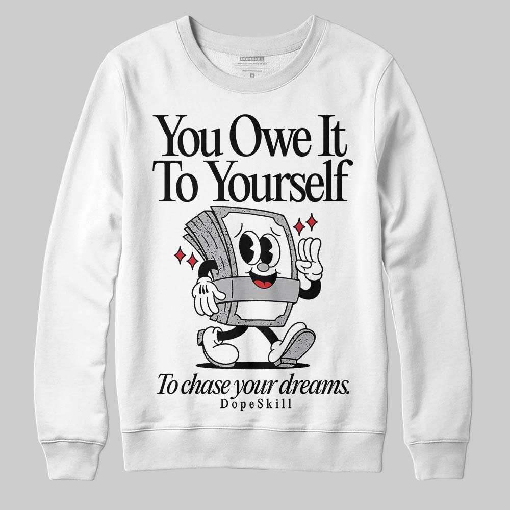 Jordan 4 OG “White Cement” DopeSkill Sweatshirt Owe It To Yourself Graphic Streetwear - White