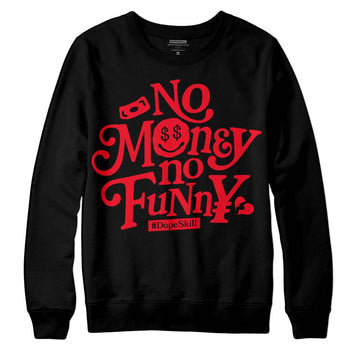 Jordan 4 Red Thunder DopeSkill Sweatshirt No Money No Funny Graphic Streetwear - Black