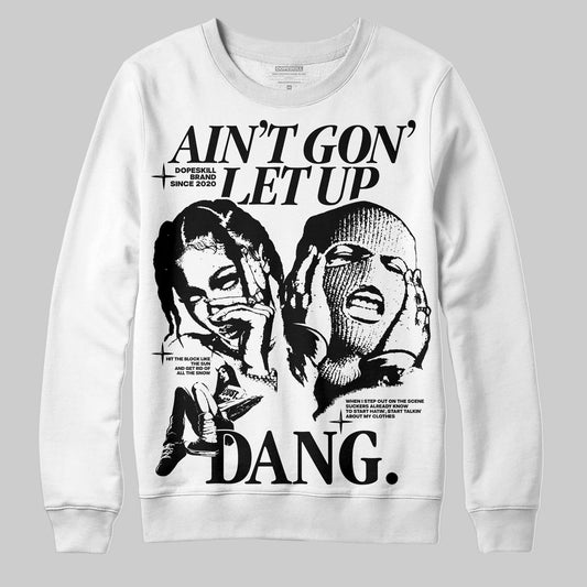 Black and White Sneakers DopeSkill Sweatshirt Ain't Gon' Let Up Graphic Streetwear - White